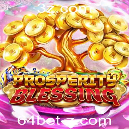 Descubra as Emoções do Jogo ProsperityBlessing com a Plataforma 64Bet